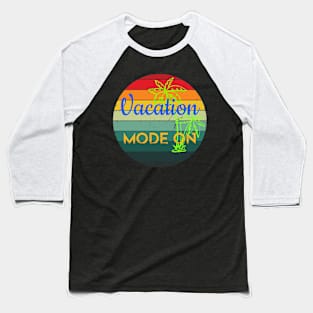 Vacation Mode, Colorful and Motivational Baseball T-Shirt